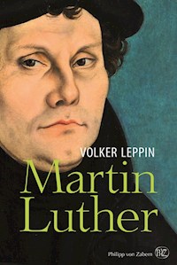 Martin Luther - Volker Leppin - E-Book