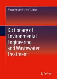 Dictionary of Environmental Engineering and Wastewater Treatment - Alireza Bahadori - E-Book