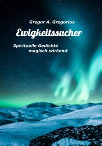Ewigkeitssucher - Gregor A. Gregorius - E-Book