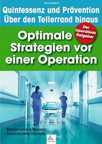 Der Operations Ratgeber: Optimale Strategien vor einer Operation - Imre Kusztrich - E-Book