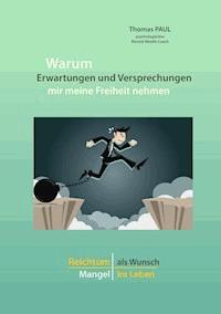 Warum Erwartungen und Versprechungen mir meine Freiheit nehmen - Paul Thomas - E-Book