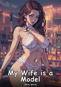My Wife is a Model - Emily White - E-Book