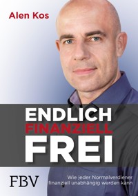 Endlich finanziell frei - Alen Kos - E-Book