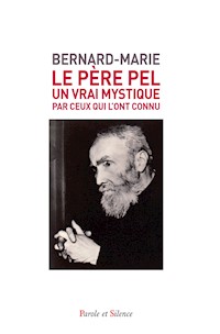 Le Père Pel (1878-1966) - Frère Bernard-Marie - E-Book