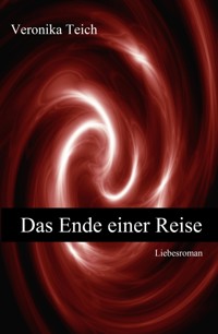 Das Ende einer Reise - Veronika Teich - E-Book