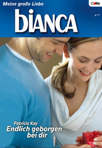 Endlich geborgen bei dir - Patricia Kay - E-Book