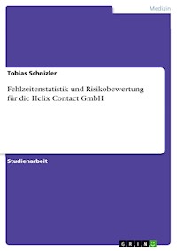 Fehlzeitenstatistik und Risikobewertung für die Helix Contact GmbH - Tobias Schnizler - E-Book