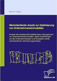 Wertorientierter Ansatz zur Optimierung von Unternehmensimmobilien - Marcus Tröger - E-Book