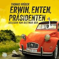 Erwin, Enten, Präsidenten - Thomas Krüger - E-Book + Hörbuch