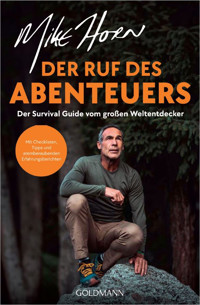 Der Ruf des Abenteuers - Mike Horn - E-Book