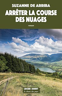 Arrêter la course des nuages - Suzanne de Arriba - E-Book