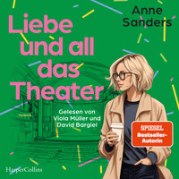 Liebe und all das Theater - Anne Sanders - E-Book + Hörbuch