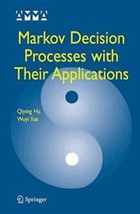 Markov Decision Processes with Their Applications - Qiying Hu - E-Book