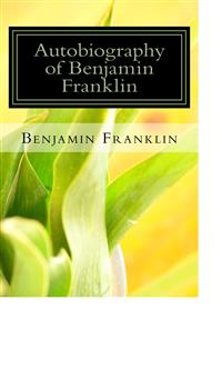 Autobiography of Benjamin Franklin - Benjamin Franklin - E-Book