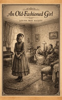An Old-Fashioned Girl - Louisa May Alcott - E-Book