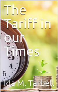 The Tariff in our Times - Ida M. Tarbell - E-Book