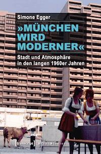 »München wird moderner« - Simone Egger - E-Book