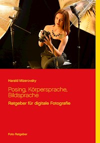 Posing, Körpersprache, Bildsprache - Harald Mizerovsky - E-Book
