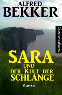 Sara und der Kult der Schlange: Roman - Alfred Bekker - E-Book