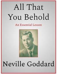 All That You Behold - Neville Goddard - E-Book