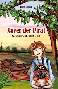 Xaver der Pirat - Tanja Baader - E-Book