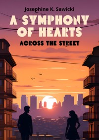 A Symphony of Hearts, Across the Street - Josephine K. Sawicki - E-Book