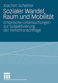 Sozialer Wandel, Raum und Mobilität - Joachim Scheiner - E-Book