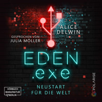Eden.exe - Neustart für die Welt (ungekürzt) - Alice Delwin - Hörbuch