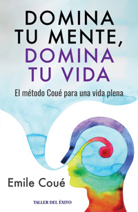 Domina tu mente, domina tu vida - Emile Coue - E-Book