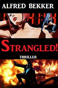 Strangled! - Alfred Bekker - E-Book