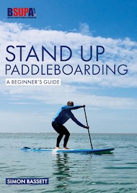 Stand Up Paddleboarding: A Beginner's Guide - Simon Bassett - E-Book