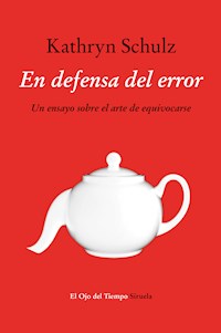 En defensa del error - Kathryn Schulz - E-Book