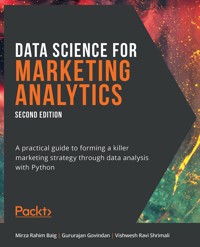 Data Science for Marketing Analytics. - Mirza Rahim Baig - E-Book
