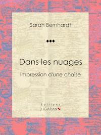 Dans les nuages - Sarah Bernhardt - E-Book