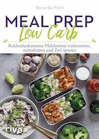 Meal Prep Low Carb - Veronika Pichl - E-Book