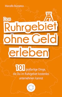 Das Ruhrgebiet ohne Geld erleben - Marcello Buzzanca - E-Book