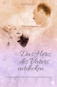 Das Herz des Vaters entdecken - Henk Bruggeman - E-Book