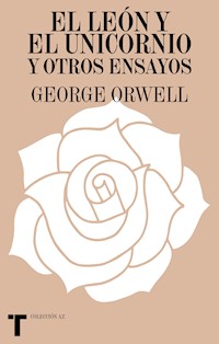 El león y el unicornio y otros ensayos - George Orwell - E-Book