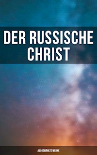 Der russische Christ: Ausgewählte Werke - Fjodor Michailowitsch Dostojewski - E-Book