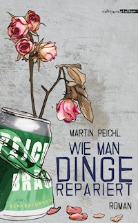Wie man Dinge repariert - Martin Peichl - E-Book