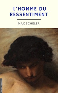 L'homme du ressentiment (annoté) - Max Scheler - E-Book