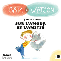 Sam & Watson : compilation de 4 histoires sur l'amour et l'amitié - Ghislaine Dulier - Hörbuch