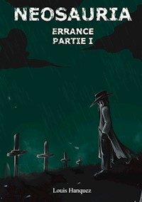 Neosauria Errance - Louis Hanquez - E-Book