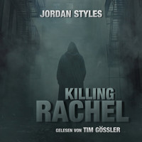 Killing Rachel - Jordan Styles Thrillers, Folge 1 (Ungekürzt) - Jordan Styles - Hörbuch