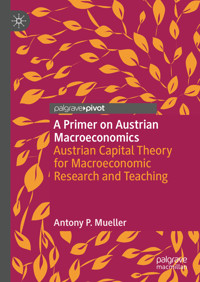 A Primer on Austrian Macroeconomics - Antony P. Mueller - E-Book