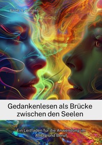 Gedankenlesen als Brücke zwischen den Seelen - Xavier X. Burrows - E-Book