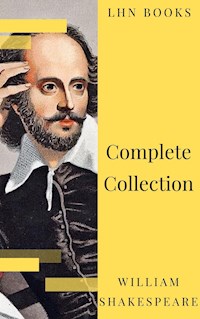 William Shakespeare : Complete Collection (37 plays, 160 sonnets and 5 Poetry...) - William Shakespeare - E-Book
