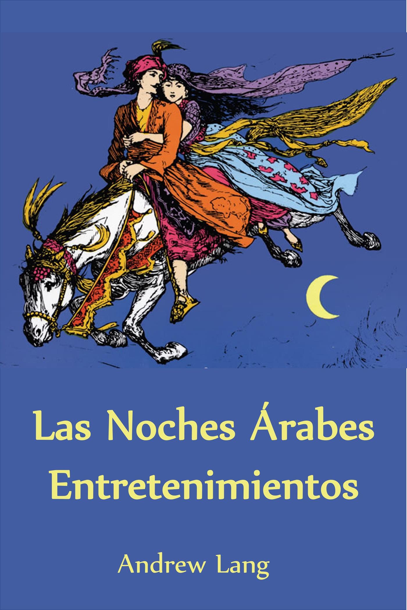 Las Noches Árabes Entretenimientos (Translated) - Andrew Lang - E-Book