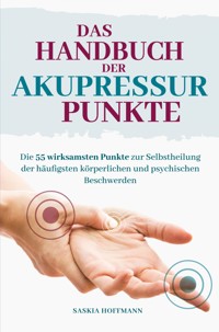 Das Handbuch der Akupressur-Punkte - Saskia Hoffmann - E-Book