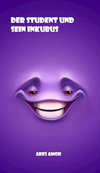 Der Student und sein Inkubus - Ares Amor - E-Book